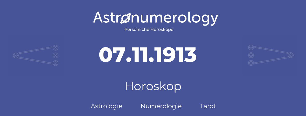 Horoskop für Geburtstag (geborener Tag): 07.11.1913 (der 07. November 1913)