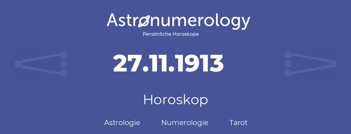 Horoskop für Geburtstag (geborener Tag): 27.11.1913 (der 27. November 1913)