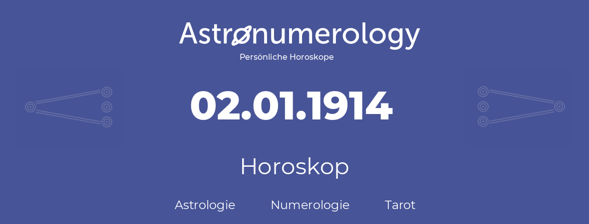 Horoskop für Geburtstag (geborener Tag): 02.01.1914 (der 02. Januar 1914)