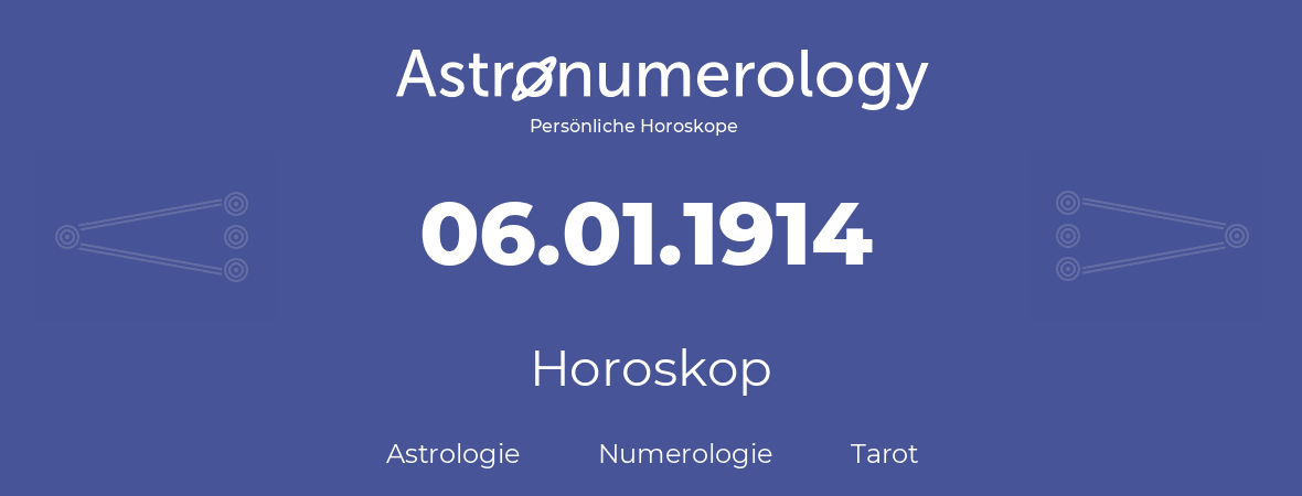 Horoskop für Geburtstag (geborener Tag): 06.01.1914 (der 06. Januar 1914)