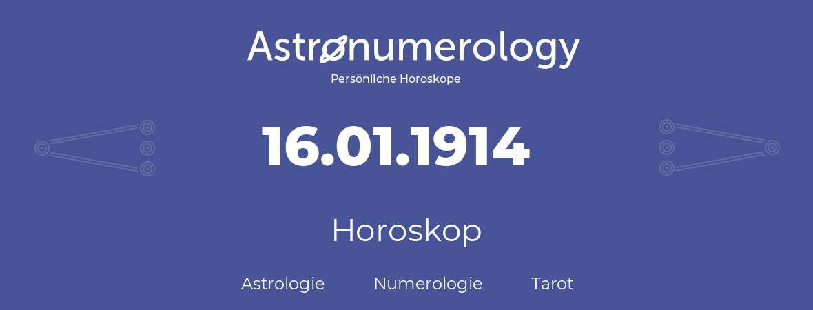 Horoskop für Geburtstag (geborener Tag): 16.01.1914 (der 16. Januar 1914)