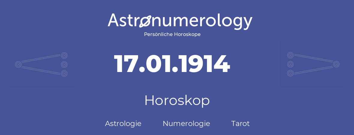 Horoskop für Geburtstag (geborener Tag): 17.01.1914 (der 17. Januar 1914)