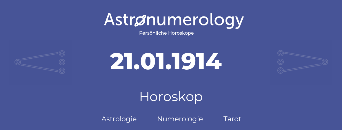 Horoskop für Geburtstag (geborener Tag): 21.01.1914 (der 21. Januar 1914)