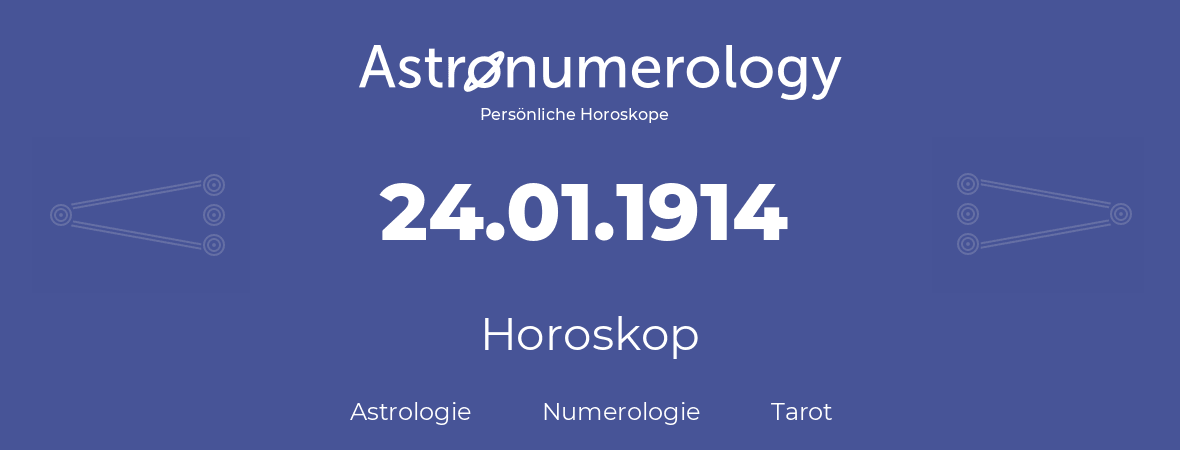 Horoskop für Geburtstag (geborener Tag): 24.01.1914 (der 24. Januar 1914)