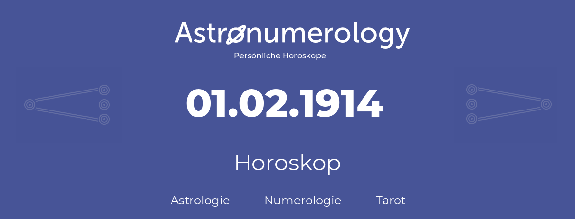 Horoskop für Geburtstag (geborener Tag): 01.02.1914 (der 29. Februar 1914)