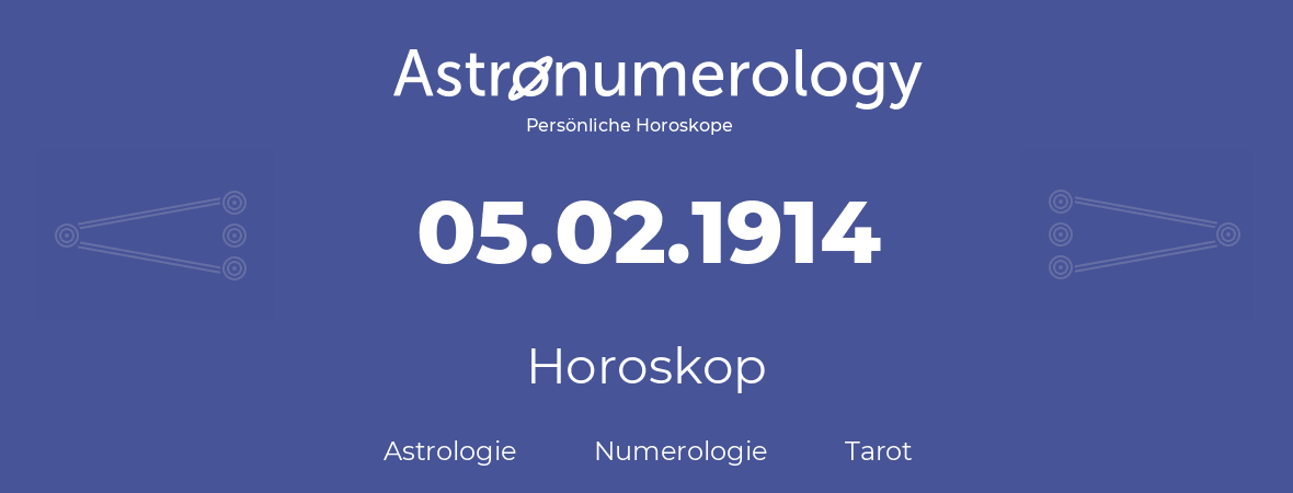 Horoskop für Geburtstag (geborener Tag): 05.02.1914 (der 5. Februar 1914)