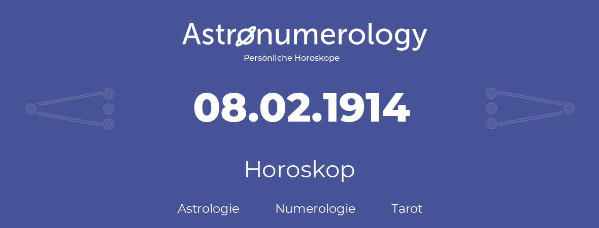Horoskop für Geburtstag (geborener Tag): 08.02.1914 (der 8. Februar 1914)