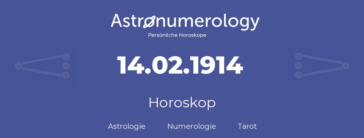 Horoskop für Geburtstag (geborener Tag): 14.02.1914 (der 14. Februar 1914)