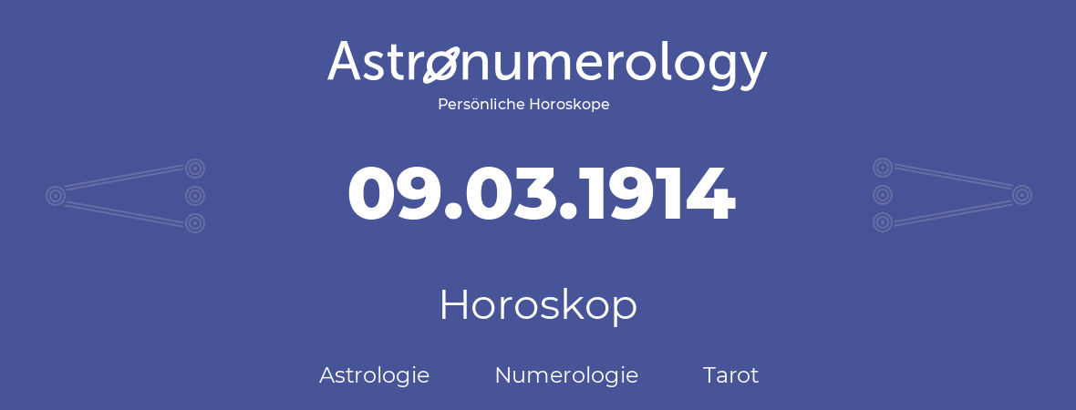 Horoskop für Geburtstag (geborener Tag): 09.03.1914 (der 9. Marz 1914)