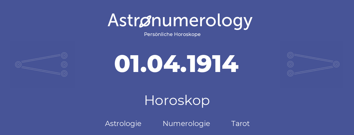 Horoskop für Geburtstag (geborener Tag): 01.04.1914 (der 01. April 1914)