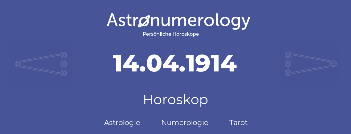 Horoskop für Geburtstag (geborener Tag): 14.04.1914 (der 14. April 1914)