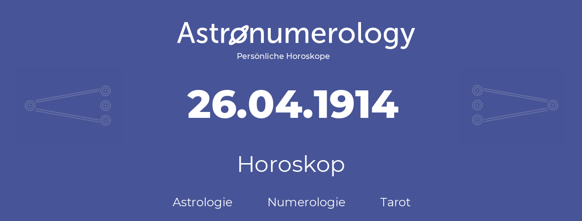 Horoskop für Geburtstag (geborener Tag): 26.04.1914 (der 26. April 1914)