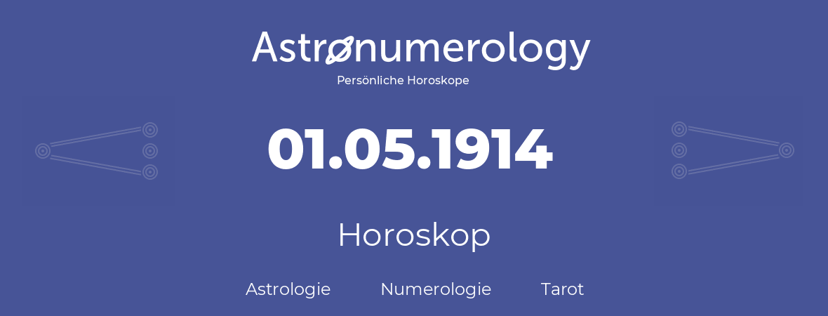 Horoskop für Geburtstag (geborener Tag): 01.05.1914 (der 1. Mai 1914)