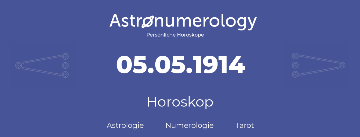 Horoskop für Geburtstag (geborener Tag): 05.05.1914 (der 05. Mai 1914)