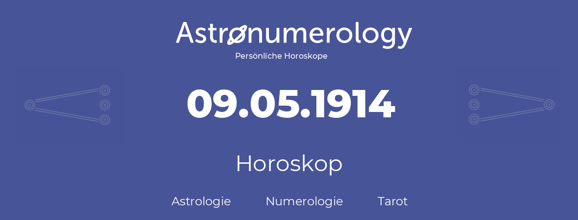 Horoskop für Geburtstag (geborener Tag): 09.05.1914 (der 09. Mai 1914)