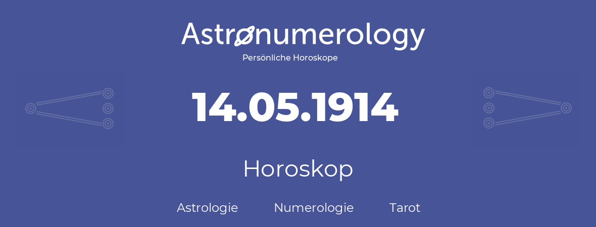 Horoskop für Geburtstag (geborener Tag): 14.05.1914 (der 14. Mai 1914)