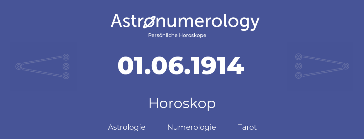Horoskop für Geburtstag (geborener Tag): 01.06.1914 (der 1. Juni 1914)