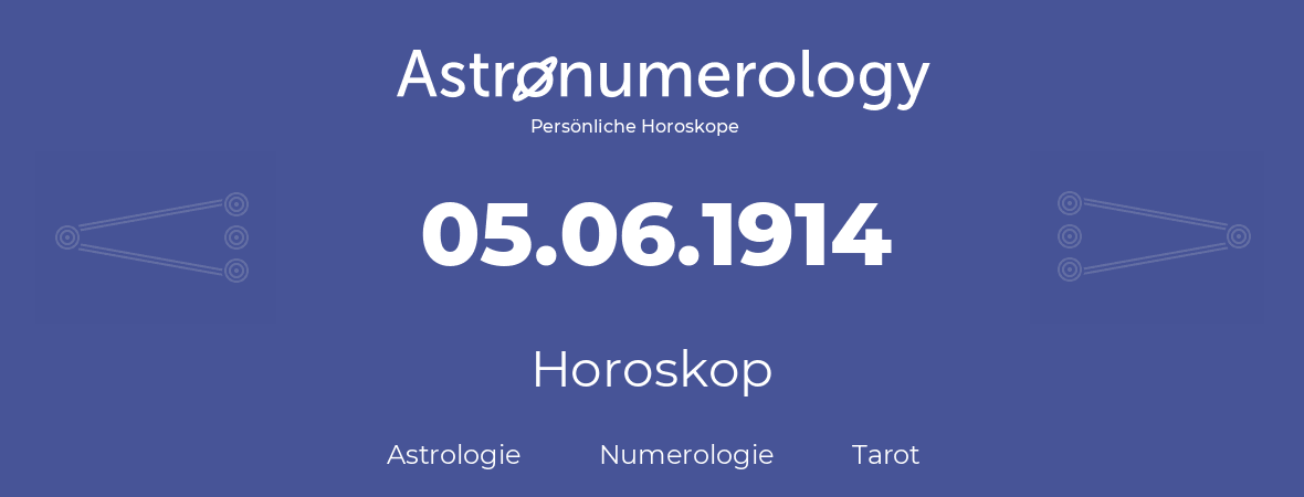 Horoskop für Geburtstag (geborener Tag): 05.06.1914 (der 05. Juni 1914)