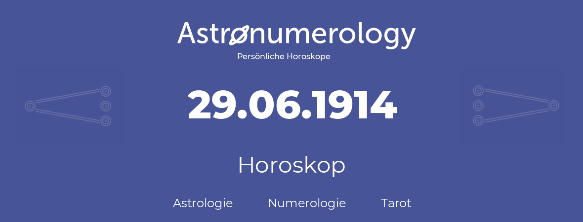 Horoskop für Geburtstag (geborener Tag): 29.06.1914 (der 29. Juni 1914)
