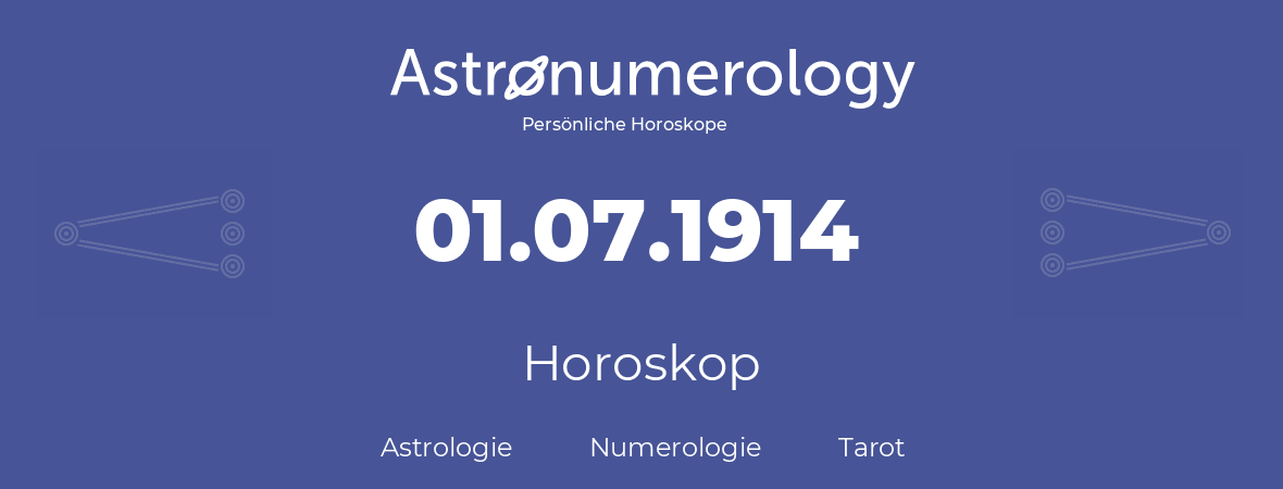 Horoskop für Geburtstag (geborener Tag): 01.07.1914 (der 1. Juli 1914)