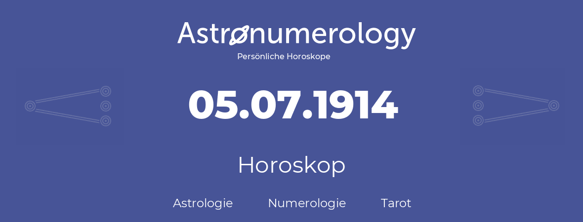 Horoskop für Geburtstag (geborener Tag): 05.07.1914 (der 5. Juli 1914)