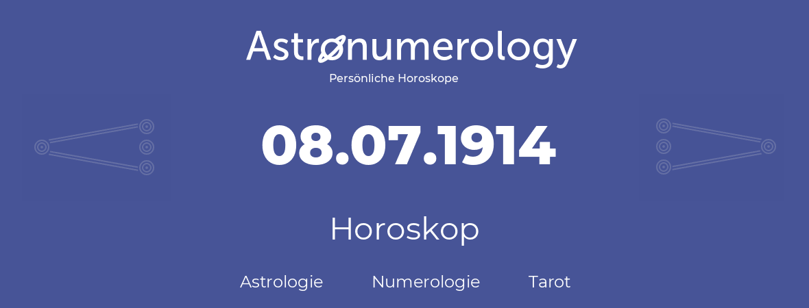 Horoskop für Geburtstag (geborener Tag): 08.07.1914 (der 08. Juli 1914)