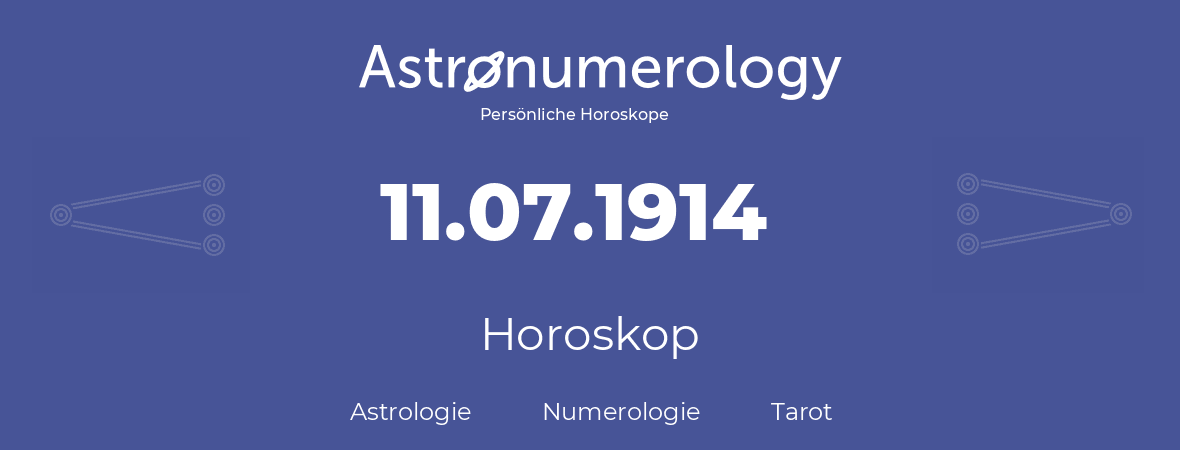 Horoskop für Geburtstag (geborener Tag): 11.07.1914 (der 11. Juli 1914)