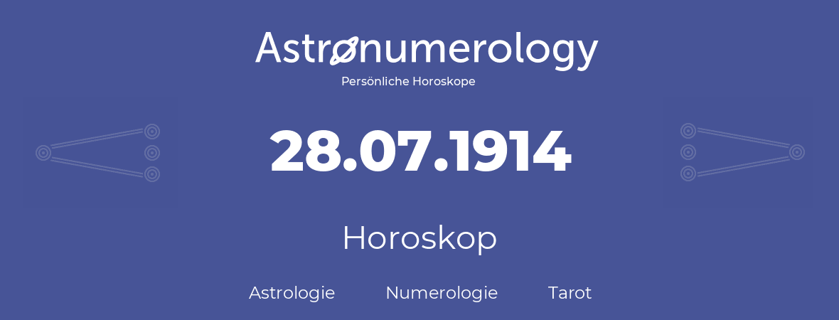 Horoskop für Geburtstag (geborener Tag): 28.07.1914 (der 28. Juli 1914)