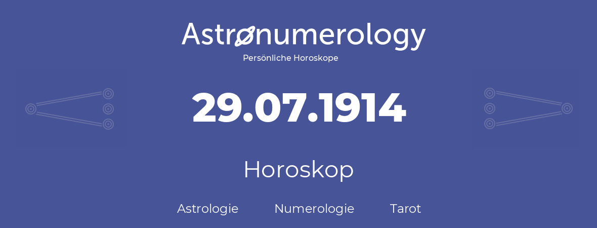 Horoskop für Geburtstag (geborener Tag): 29.07.1914 (der 29. Juli 1914)