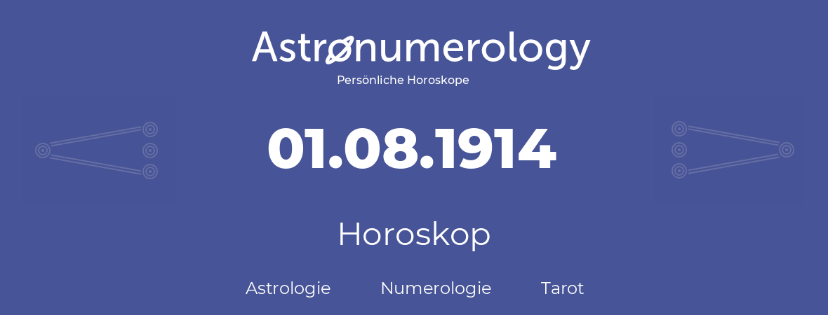 Horoskop für Geburtstag (geborener Tag): 01.08.1914 (der 01. August 1914)