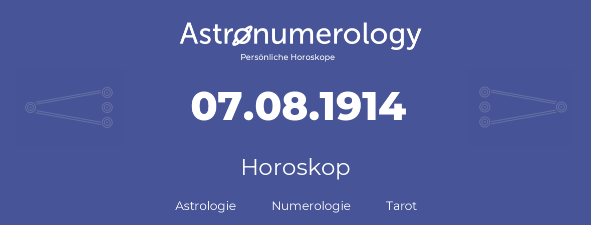 Horoskop für Geburtstag (geborener Tag): 07.08.1914 (der 07. August 1914)