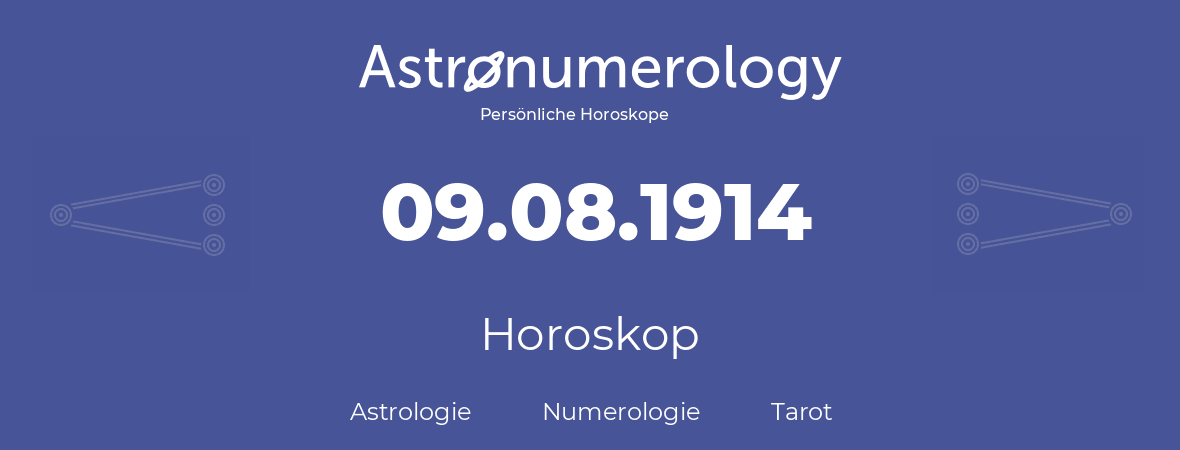 Horoskop für Geburtstag (geborener Tag): 09.08.1914 (der 09. August 1914)