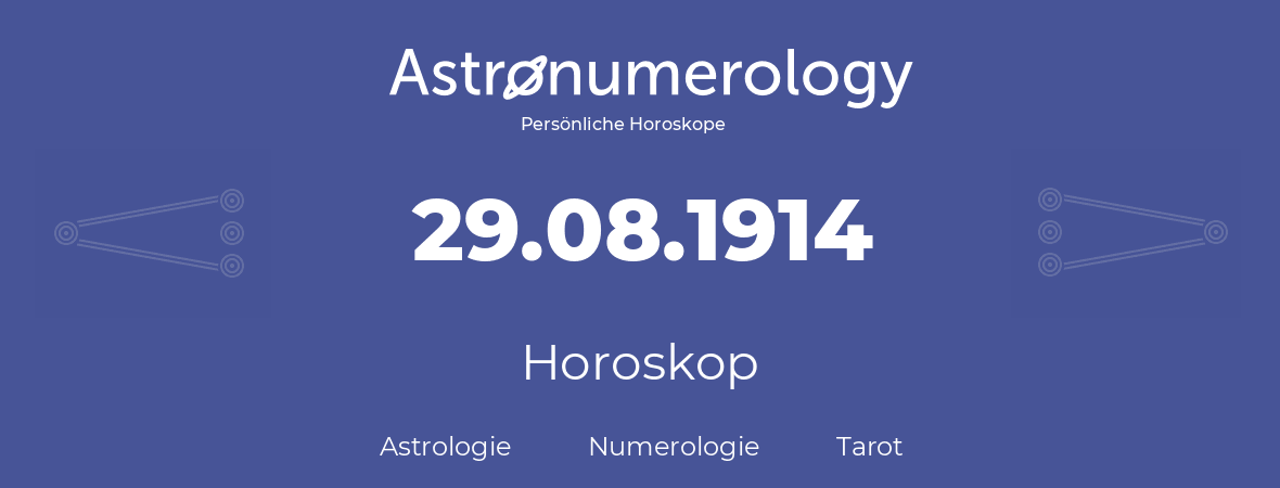 Horoskop für Geburtstag (geborener Tag): 29.08.1914 (der 29. August 1914)