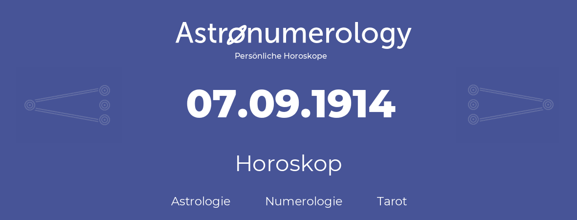 Horoskop für Geburtstag (geborener Tag): 07.09.1914 (der 7. September 1914)