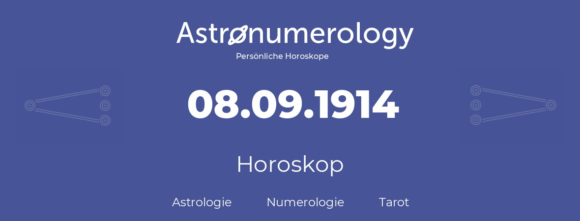 Horoskop für Geburtstag (geborener Tag): 08.09.1914 (der 08. September 1914)
