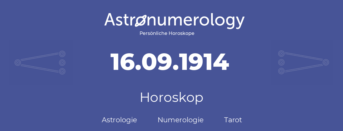 Horoskop für Geburtstag (geborener Tag): 16.09.1914 (der 16. September 1914)