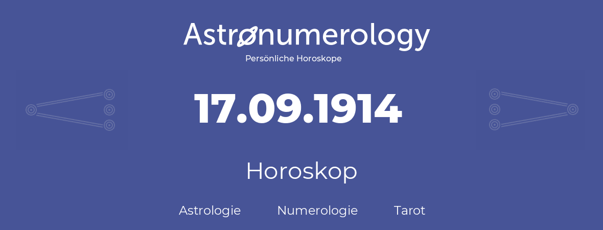 Horoskop für Geburtstag (geborener Tag): 17.09.1914 (der 17. September 1914)