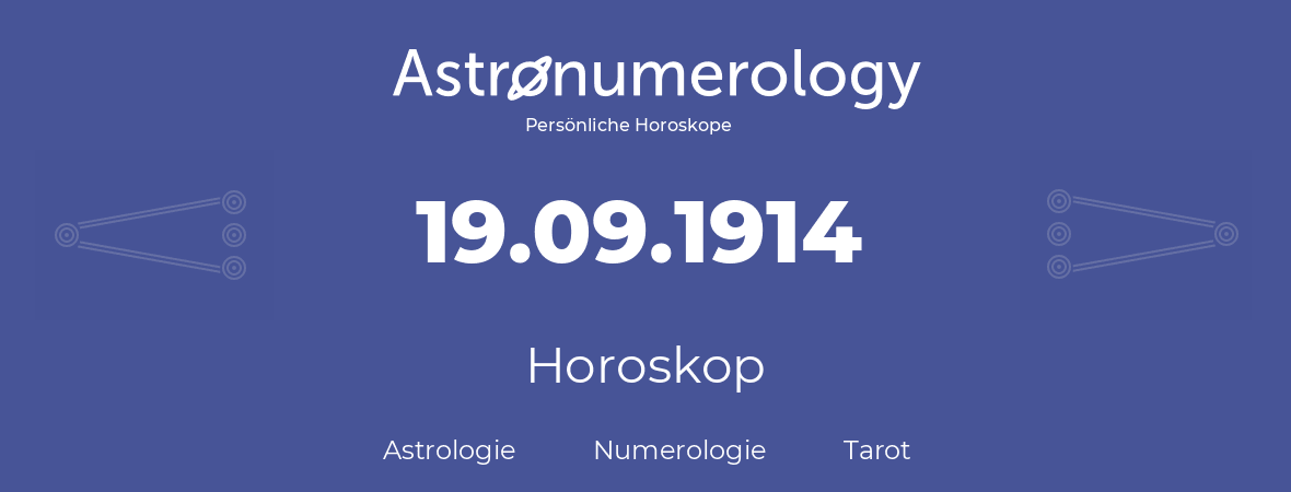 Horoskop für Geburtstag (geborener Tag): 19.09.1914 (der 19. September 1914)