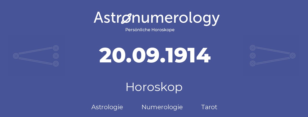 Horoskop für Geburtstag (geborener Tag): 20.09.1914 (der 20. September 1914)