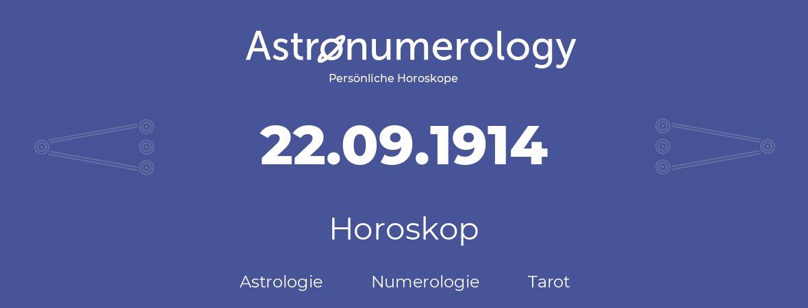 Horoskop für Geburtstag (geborener Tag): 22.09.1914 (der 22. September 1914)