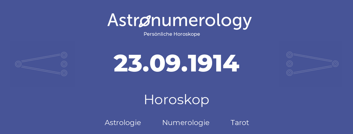 Horoskop für Geburtstag (geborener Tag): 23.09.1914 (der 23. September 1914)
