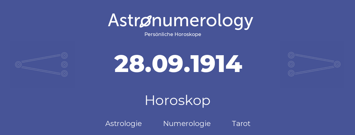 Horoskop für Geburtstag (geborener Tag): 28.09.1914 (der 28. September 1914)