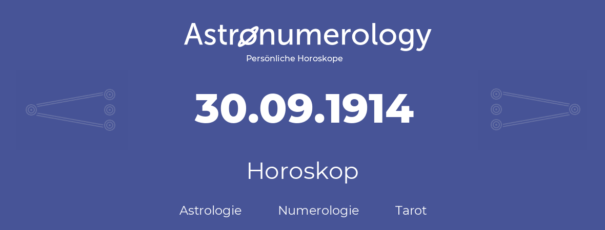 Horoskop für Geburtstag (geborener Tag): 30.09.1914 (der 30. September 1914)