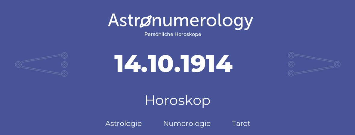 Horoskop für Geburtstag (geborener Tag): 14.10.1914 (der 14. Oktober 1914)