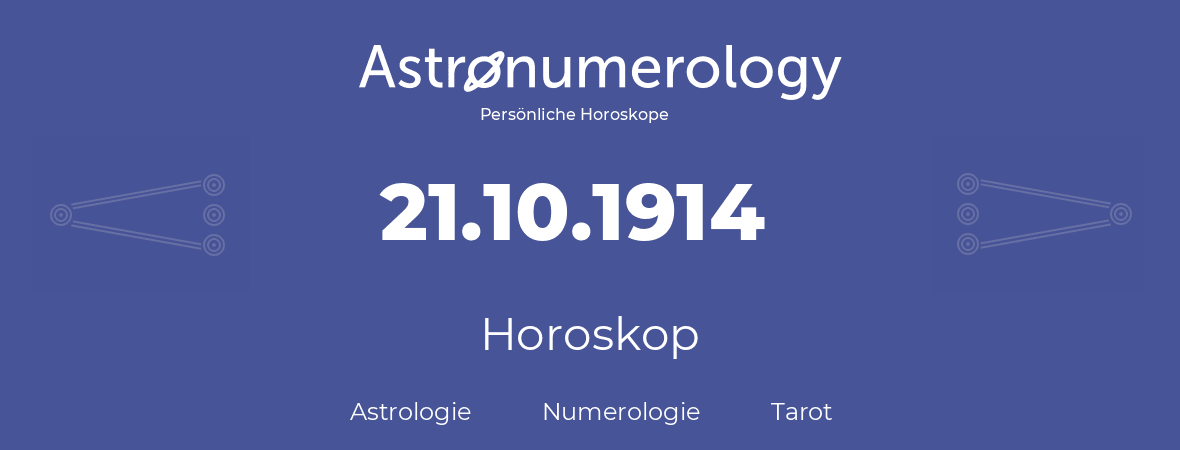 Horoskop für Geburtstag (geborener Tag): 21.10.1914 (der 21. Oktober 1914)