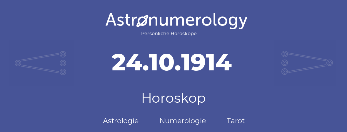 Horoskop für Geburtstag (geborener Tag): 24.10.1914 (der 24. Oktober 1914)