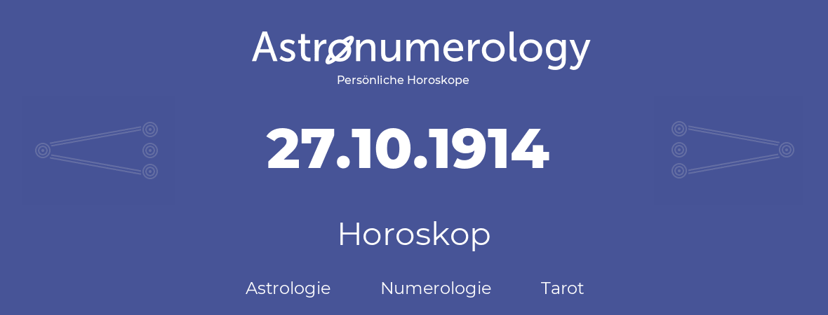 Horoskop für Geburtstag (geborener Tag): 27.10.1914 (der 27. Oktober 1914)