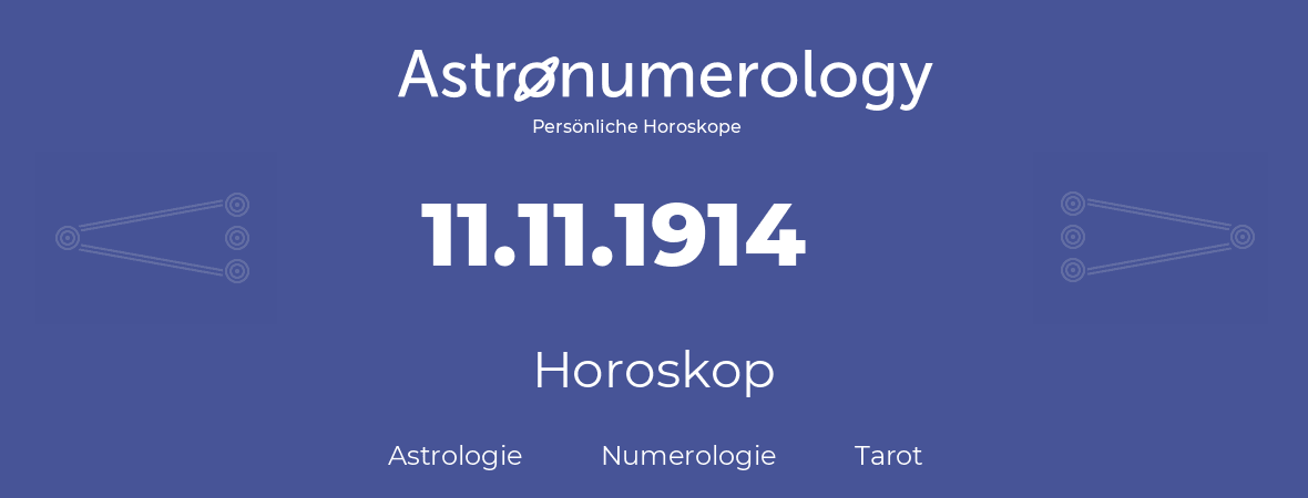 Horoskop für Geburtstag (geborener Tag): 11.11.1914 (der 11. November 1914)