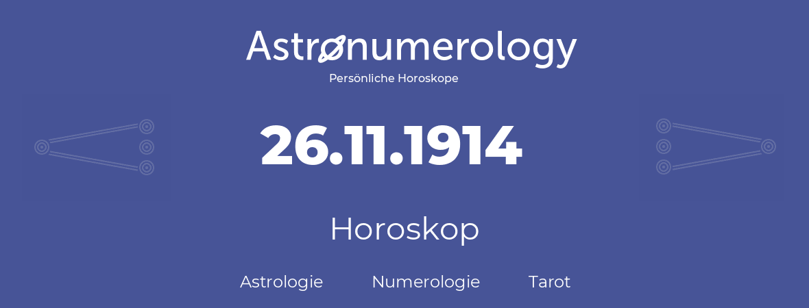 Horoskop für Geburtstag (geborener Tag): 26.11.1914 (der 26. November 1914)