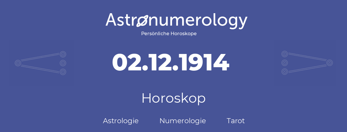 Horoskop für Geburtstag (geborener Tag): 02.12.1914 (der 2. Dezember 1914)